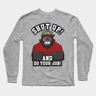 The gorilla motivates you to act Long Sleeve T-Shirt